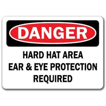 Danger Sign-Hard Hat Area Ear & Eye Protection Required 10x14 OSHA Safety Sign